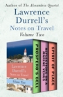 Lawrence Durrell's Notes on Travel Volume Two : Prospero's Cell, Reflections on a Marine Venus, and Spirit of Place - eBook