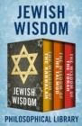 Jewish Wisdom : The Wisdom of the Kabbalah, The Wisdom of the Talmud, and The Wisdom of the Torah - eBook