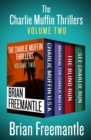 The Charlie Muffin Thrillers Volume Two : Charlie Muffin U.S.A., Madrigal for Charlie Muffin, The Blind Run, and See Charlie Run - eBook
