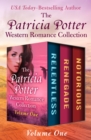 The Patricia Potter Western Romance Collection Volume One : Relentless, Renegade, and Notorious - eBook