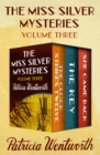 The Miss Silver Mysteries Volume Three : The Clock Strikes Twelve, The Key, and She Came Back - eBook