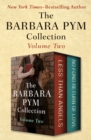 The Barbara Pym Collection Volume Two : Less Than Angels and No Fond Return of Love - eBook