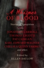 A Whisper of Blood : Stories of Vampirism - eBook