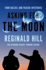 Asking for the Moon : Four Dalziel and Pascoe Mysteries - eBook