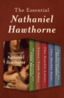 The Essential Nathaniel Hawthorne : Mosses from an Old Manse, Twice-Told Tales, The Scarlet Letter, The Marble Faun, and The House of the Seven Gables - eBook