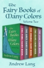 The Fairy Books of Many Colors Volume Two : The Pink Fairy Book, The Grey Fairy Book, The Orange Fairy Book, The Olive Fairy Book, and The Lilac Fairy Book - eBook