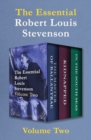 The Essential Robert Louis Stevenson Volume Two : The Master of Ballantrae, Kidnapped, and In the South Seas - eBook