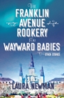 The Franklin Avenue Rookery for Wayward Babies : And Other Stories - eBook