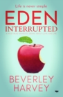 Eden Interrupted : A Must Read Domestic Drama about Love and Life - eBook