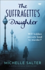 The Suffragette's Daughter : A Gripping Historical Crime Mystery - eBook