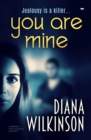 You Are Mine : A Gripping Psychological Suspense - eBook