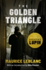 The Golden Triangle : The Return of Arsene Lupin, Gentleman-Burglar - eBook