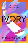 Ivory : A Legend of Past and Future - eBook