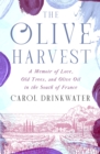 The Olive Harvest : A Memoir of Love, Old Trees, and Olive Oil in the South of France - eBook