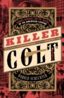 Killer Colt : Murder, Disgrace, and the Making of an American Legend - eBook