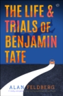 The Life and Trials of Benjamin Tate : A brand new totally unforgettable and moving psychological fiction novel - eBook