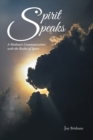 Spirit Speaks : A Medium'S Communication with the Realm of Spirit - eBook