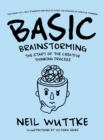 Basic Brainstorming : The Start of the Creative Thinking Process - eBook