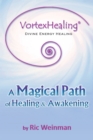 Vortexhealing(R) Divine Energy Healing : A Magical Path of Healing and Awakening - eBook