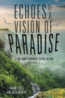 Echoes of a Vision of Paradise : If You Cannot Remember, You Will Return - eBook