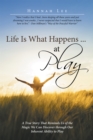 Life Is What Happens ... at Play : A True Story That Reminds Us of the Magic We Can Discover Through Our Inherent Ability to Play - eBook