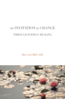An Invitation to Change : Through Energy Healing - eBook