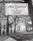 A Way Through : Healing from Loss a Workbook - eBook