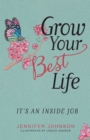 Grow Your Best Life : It's an Inside Job - eBook