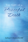 The Gift of a Peaceful Death - eBook