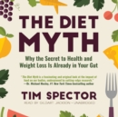 The Diet Myth : Why the Secret to Health and Weight Loss Is Already in Your Gut - eAudiobook