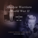 Shadow Warriors of World War II - eAudiobook