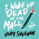 I Woke Up Dead at the Mall - eAudiobook