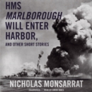HMS Marlborough Will Enter Harbor, and Other Short Stories - eAudiobook