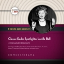 Classic Radio Spotlights: Lucille Ball - eAudiobook