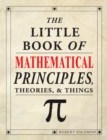 The Little Book of Mathematical Principles, Theories & Things - Book