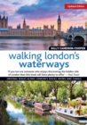 Walking London's Waterways, Updated Edition : Great Routes for Walking, Running, Cycling Along Docks, Rivers and Canals - Book