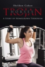 Trojan Horses: a Story of Homegrown Terrorism - eBook