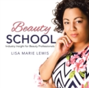 Beauty School : Industry Insight for Beauty Professionals - eBook