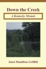 Down the Creek : A Kentucky Memoir - eBook