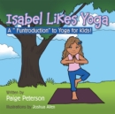 Isabel Likes Yoga : A "Funtroduction" to Yoga for Kids! - eBook