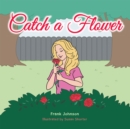 Catch a Flower - eBook