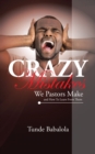 Crazy Mistakes We Pastors Make and How to Learn from Them - eBook