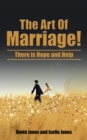 The Art of Marriage! : There Is Hope and Help - eBook
