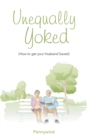 Unequally Yoked : (How to Get Your Husband Saved) - eBook