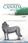 Confederates in Canada : A Civil War Romance - eBook