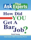 Ask the Experts: How Did You Get a Bar Job? : Interviews with Industry Pro'S - eBook