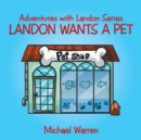 Landon Wants a Pet : Adventures with Landon Series - eBook