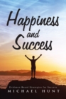 Happiness and Success : Evidence-Based Strategies for Success. - eBook