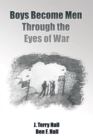 Boys Become Men Through the Eyes of War - eBook