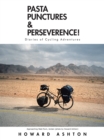 Pasta Punctures & Perseverence! : Diaries of Cycling Adventures - eBook